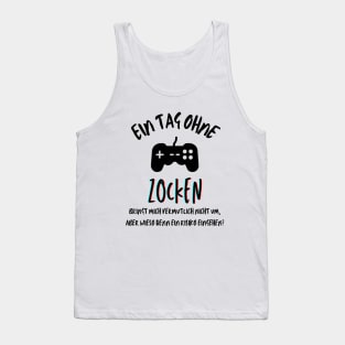 Ein Tag ohne Zocken? German quote for gamers Tank Top